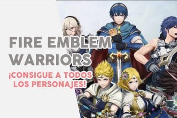 Guía Fire Emblem Warriors todos los personajes