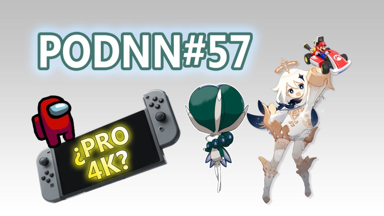 PodNN57 podcast Among Us Switch Pro 4K Genshin Impact