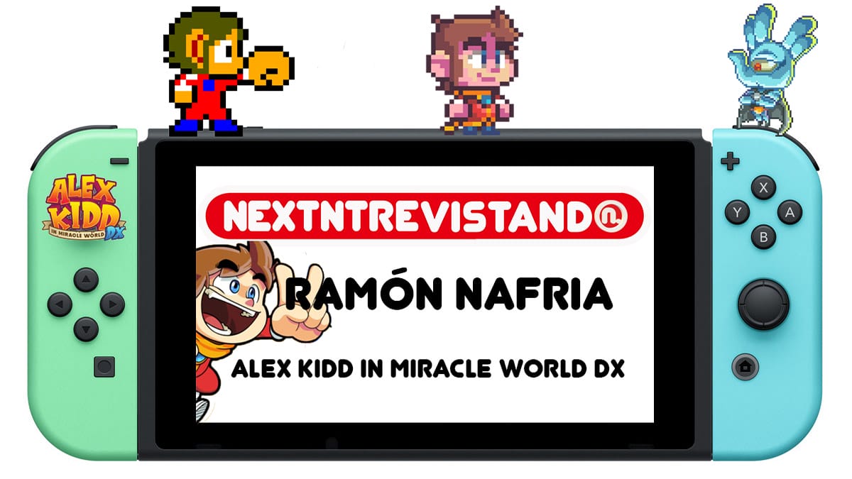 Adquisición Bastante Elasticidad NextNtrevistando a Ramón Nafria - Alex Kidd in Miracle World DX