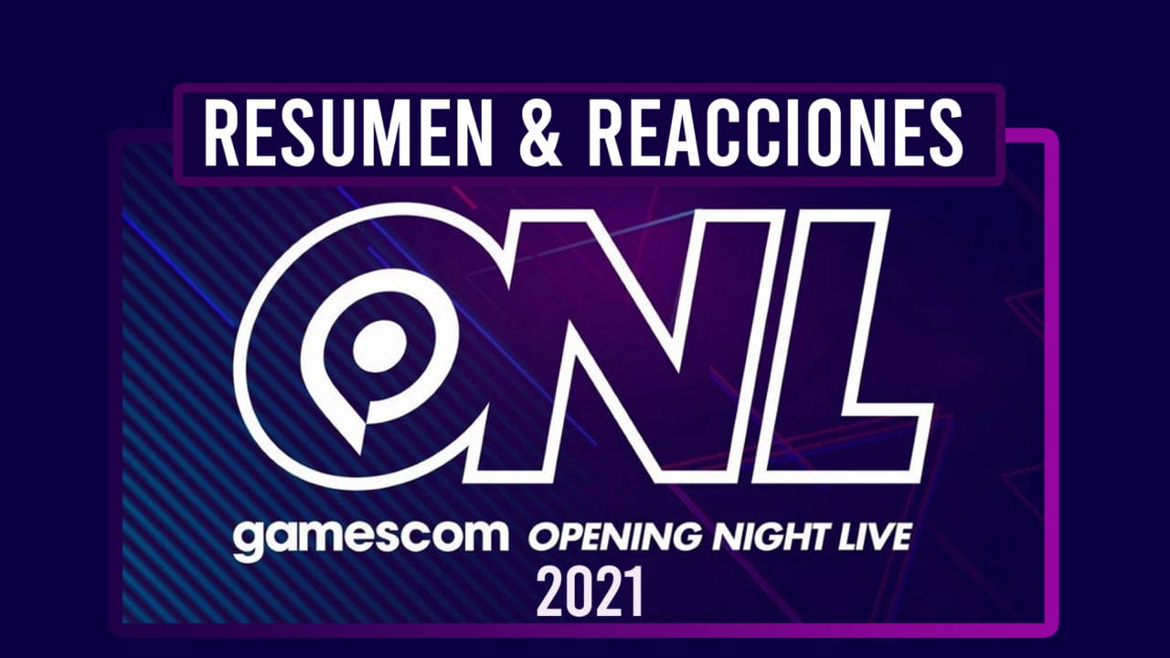 Resumen & Reacciones Opening Night Live Gamescom 2021