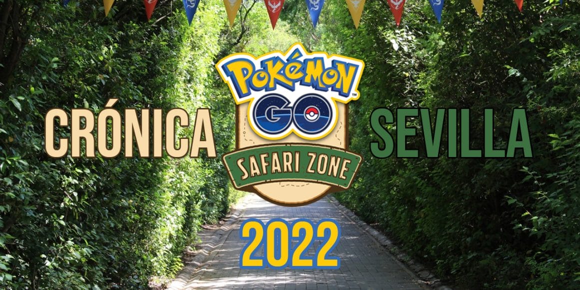 Crónica Pokémon GO Zona Safari Sevilla 2022