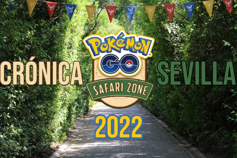 Crónica Pokémon GO Zona Safari Sevilla 2022