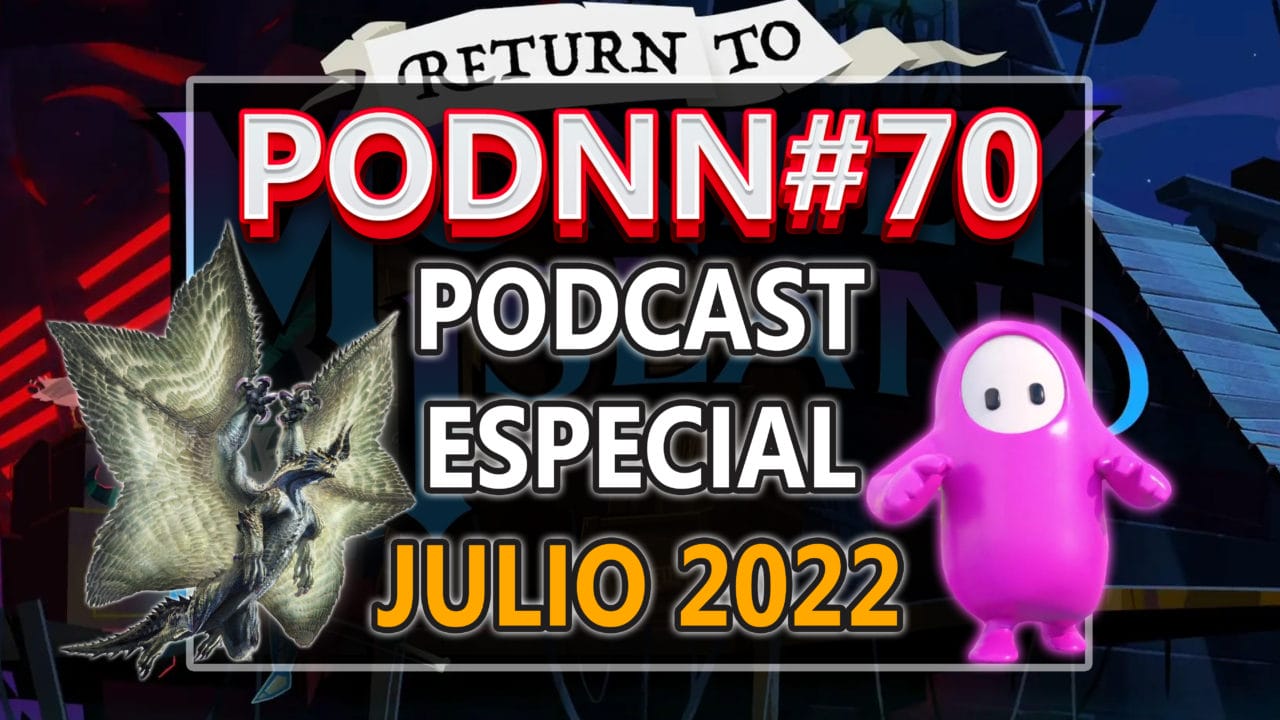 Podcast PodNN70 Especial JULIO 2022