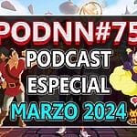 PodNN75 podcast Especial marzo 2024