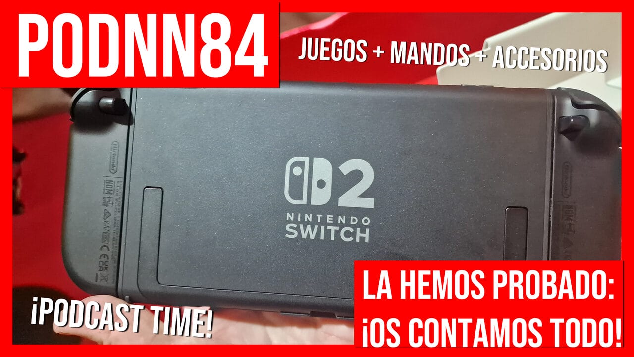 PodNN84 Podcast Nintendo Switch 2 Experience Madrid
