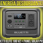 Unboxing generador solar portátil Bluetti Elite 100 y placa solar PV200
